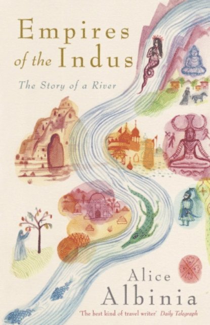 Alice Albinia - Empires of the Indus, E-bok