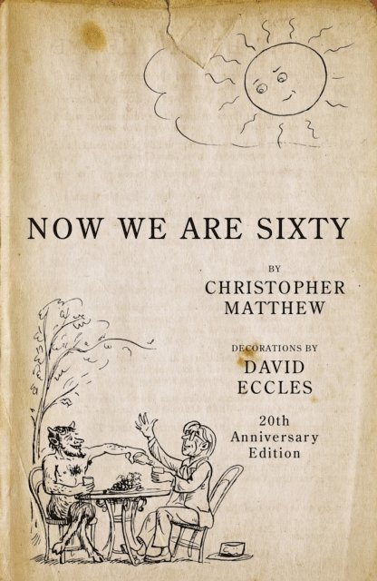Christopher Matthew - Now We Are Sixty, E-bok