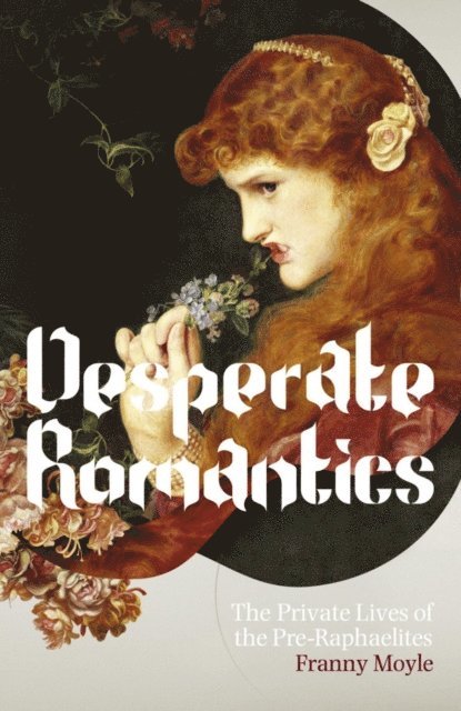 Franny Moyle - Desperate Romantics, E-bok