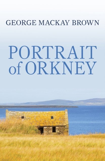 George Mackay Brown - Portrait of Orkney, E-bok