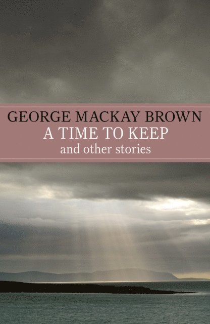 George Mackay Brown - Time to Keep, E-bok