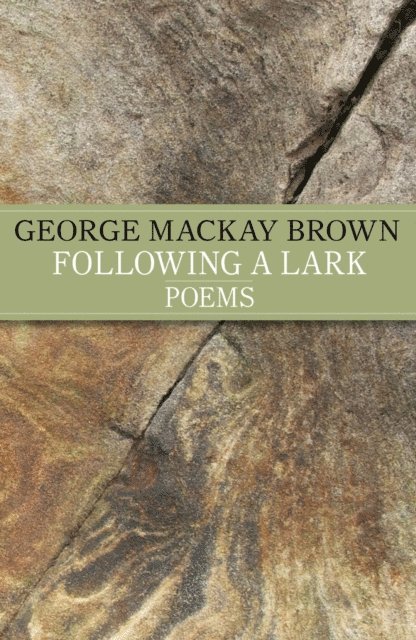 George Mackay-Brow, George Mackay Brown - Following A Lark, E-bok