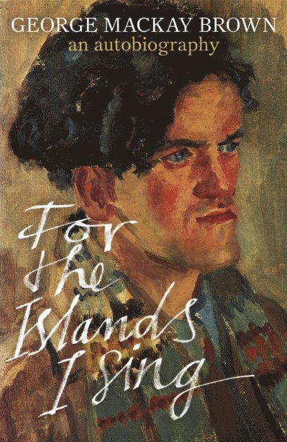 George Mackay Brown - For the Islands I Sing, E-bok