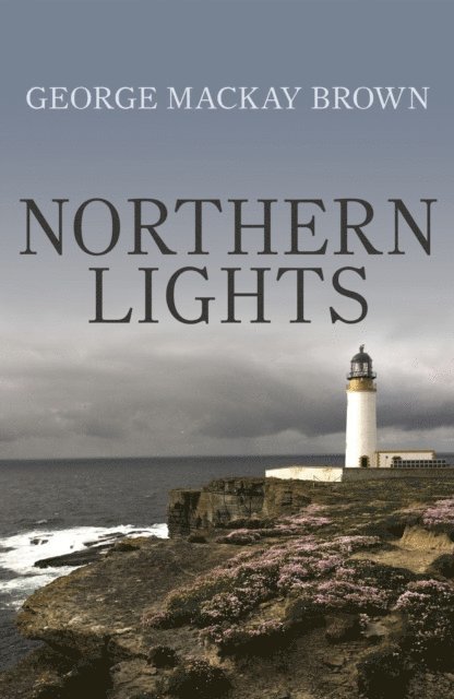 G Mackay Brown, George Mackay Brown - Northern Lights, E-bok