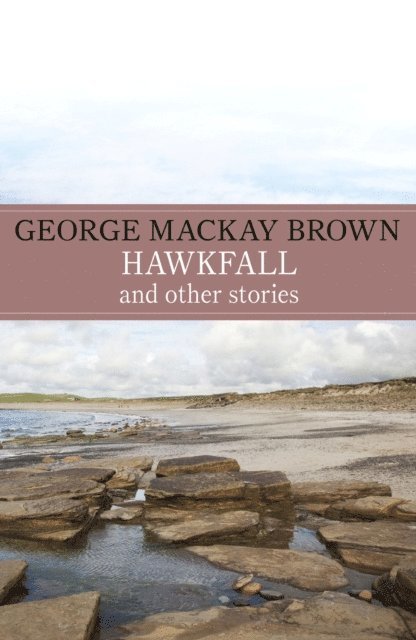 George Mackay Brown - Hawkfall, E-bok