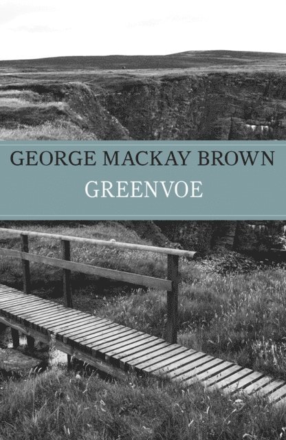 George Mackay Brown - Greenvoe, E-bok