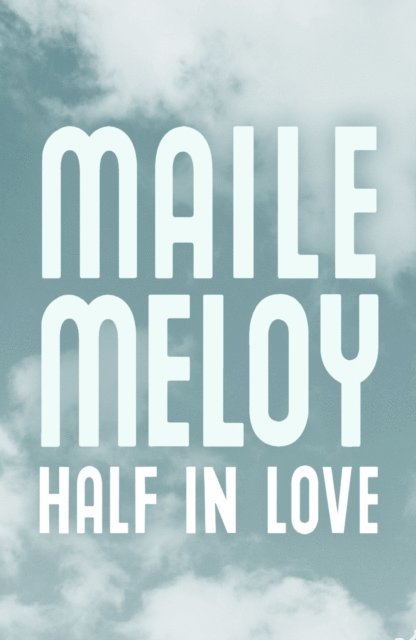 Maile Meloy - Half in Love, E-bok