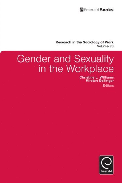 Kirsten Dellinger, Christine Williams - Gender and Sexuality in the Workplace, E-bok