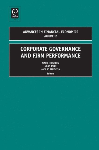 Anil K. Makhija, Kose John, Mark Hirschey - Corporate Governance and Firm Performance, E-bok
