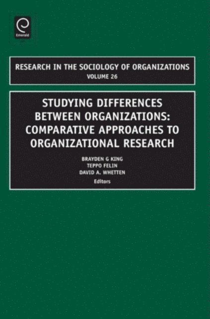 David A. Whetten, Teppo Felin, Brayden King - Studying Differences Between Organizations, E-bok
