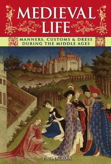 Paul Lacroix - Medieval Life, E-bok