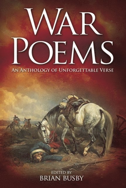 Brian Busby - War Poems: An Anthology of Unforgettable Verse, E-bok