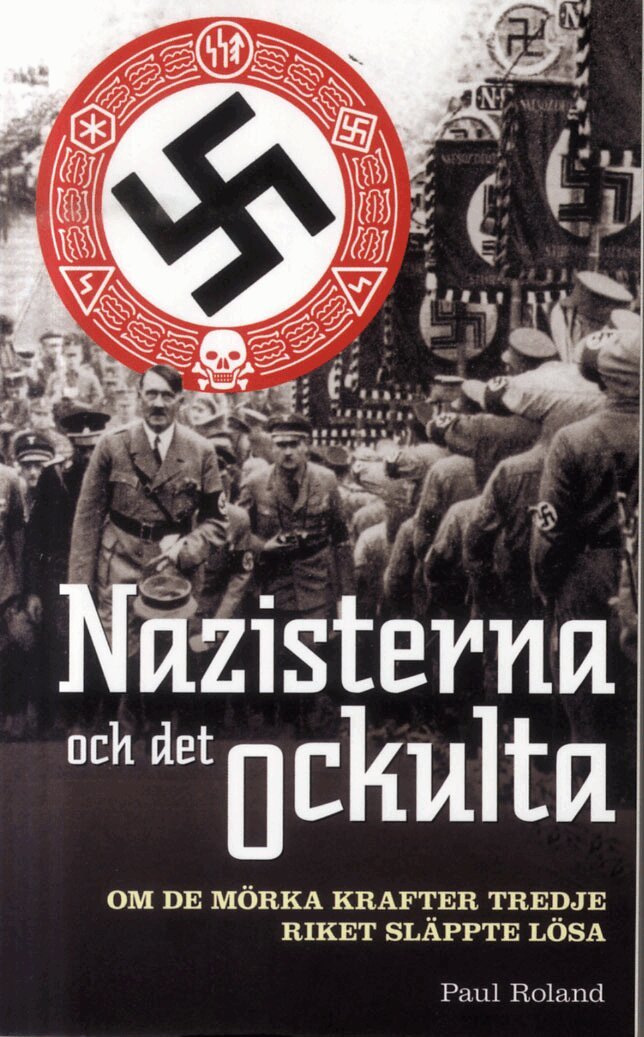 Paul Roland - Nazisterna och det ockulta : om de mörka krafter tredje riket släppte lösa, Pocket