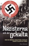 Nazisterna och det ockulta : om de mörka krafter tredje riket släppte lösa