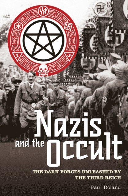 Paul Roland - Nazis and the Occult, E-bok