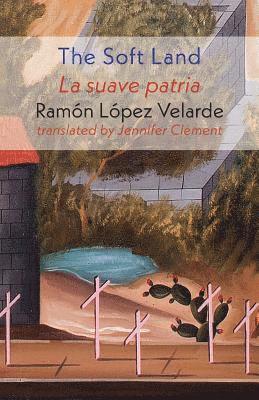 Ramon Lopez Velarde - Soft Land, Häftad