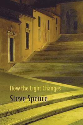Steve Spence - How the Light Changes, Häftad