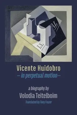 Volodia Teitelboim - Vicente Huidobro - in perpetual motion, Häftad. Tillgänglighet: Lägg i varukorg