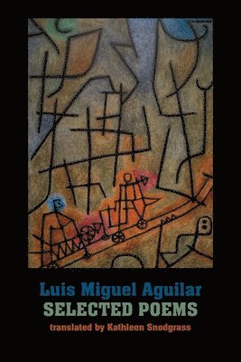 Luis Miguel Aguilar - Selected Poems, Häftad