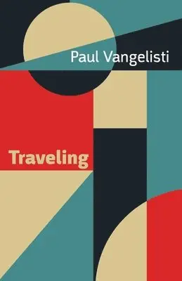 Paul Vangelisti - Traveling, Häftad. Tillgänglighet: Lägg i varukorg