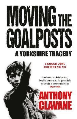 Moving The Goalposts av Anthony Clavane