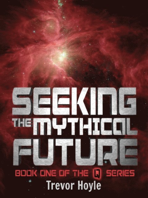 Trevor Hoyle - Seeking the Mythical Future, E-bok