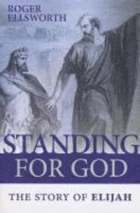 Roger Ellsworth - Standing for God: The Story of Elijah, Häftad