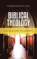 Geerhardus Vos - Biblical Theology: Old and New Testaments, Inbunden