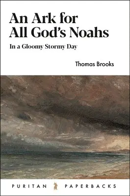 Thomas Brooks - An Ark for All God's Noahs: In a Gloomy, Stormy Day, Häftad. Tillgänglighet: Lägg i varukorg