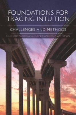 Foundations for Tracing Intuition av Andreas Glöckner, Cilia Witteman, Andreas Glockner, Cilia Witteman