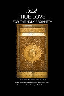 Mirza Masroor Ahmad - True Love for The holy Prophet, Häftad