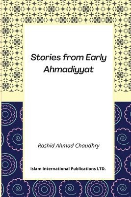 Rashid Ahmad Chaudhry - Stories from Early Ahmadiyyat, Häftad