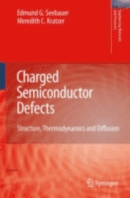 Meredith C. Kratzer, Edmund G. Seebauer - Charged Semiconductor Defects, E-bok