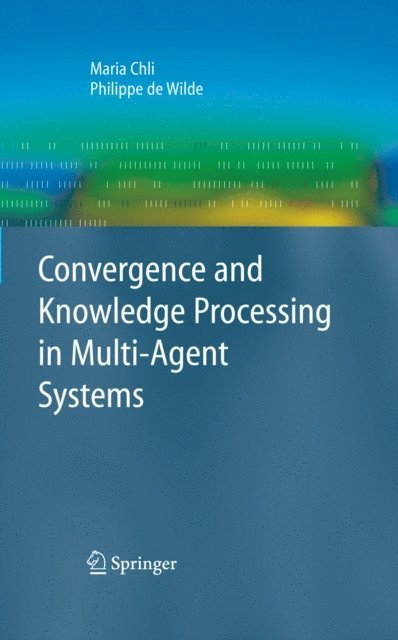 Philippe de Wilde, Maria Chli - Convergence and Knowledge Processing in Multi-Agent Systems, E-bok