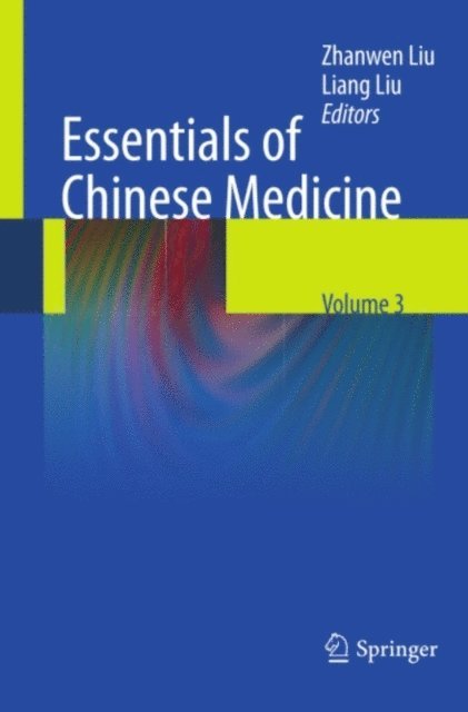 Zhanwen Liu - Essentials of Chinese Medicine, E-bok