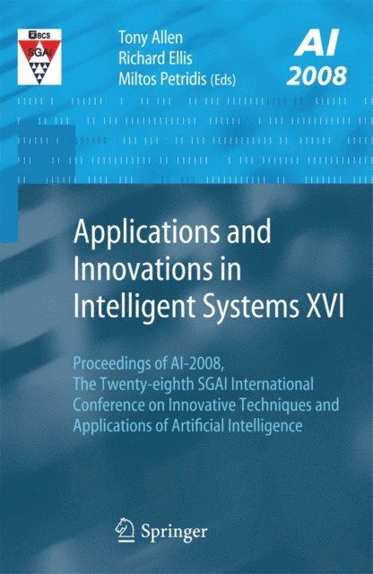 Miltos Petridis, Richard Ellis, Tony Allen - Applications and Innovations in Intelligent Systems XVI, E-bok