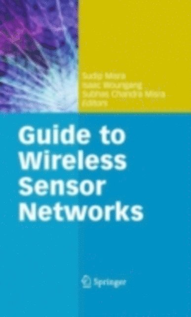 Subhas Chandra Misra, Isaac Woungang, Sudip Misra - Guide to Wireless Sensor Networks, E-bok