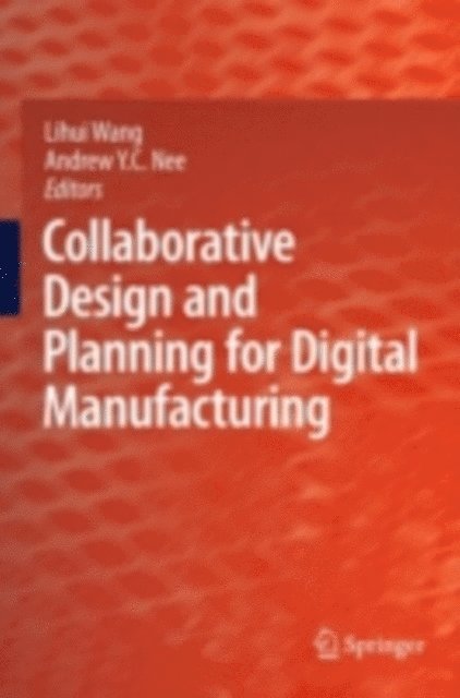 Andrew Yeh Ching Nee, Lihui Wang - Collaborative Design and Planning for Digital Manufacturing, E-bok