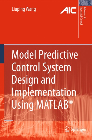 Model Predictive Control System Design and Implementation Using MATLAB¿ av Liuping Wang