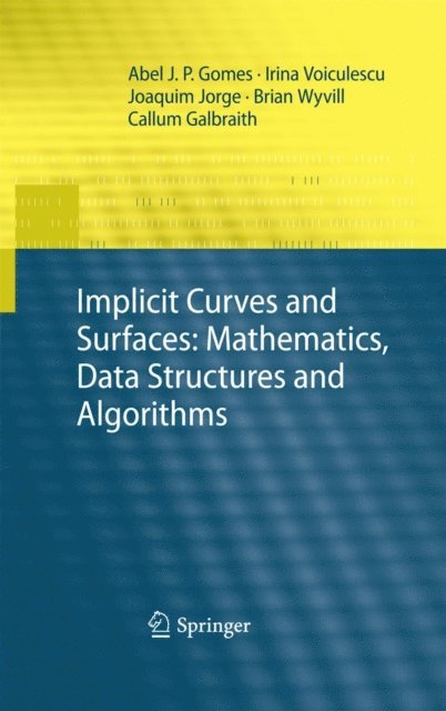 Callum Galbraith, Brian Wyvill, Joaquim Jorge, Irina Voiculescu, Abel Gomes - Implicit Curves and Surfaces: Mathematics, Data Structures and Algorithms, E-bok
