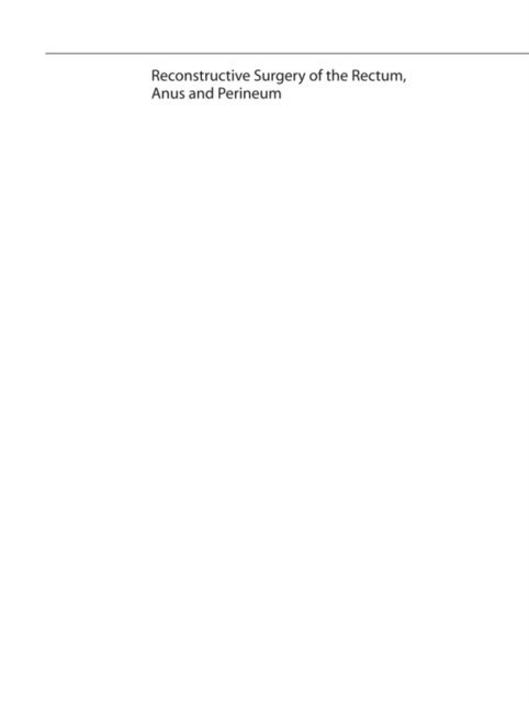 Steven D. Wexner, Robert D. Madoff, Andrew P. Zbar - Reconstructive Surgery of the Rectum, Anus and Perineum, E-bok