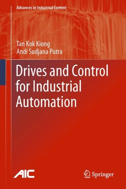 Andi Sudjana Putra, Kok Kiong Tan - Drives and Control for Industrial Automation, E-bok