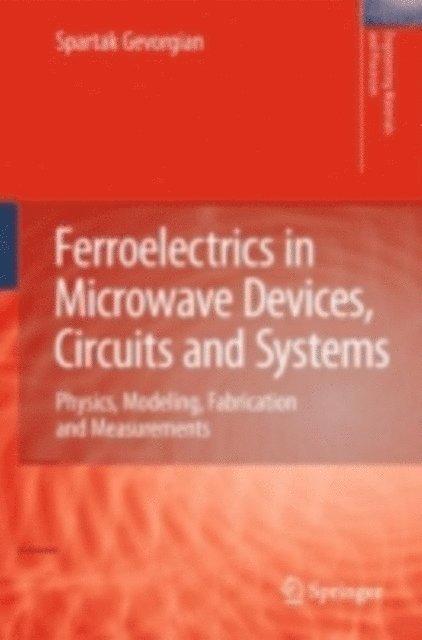 Spartak Gevorgian - Ferroelectrics in Microwave Devices, Circuits and Systems, E-bok