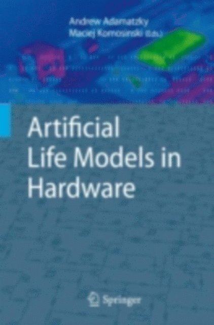 Maciej Komosinski, Andrew Adamatzky - Artificial Life Models in Hardware, E-bok