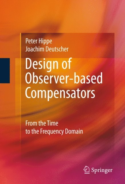 Joachim Deutscher, Peter Hippe - Design of Observer-based Compensators, E-bok