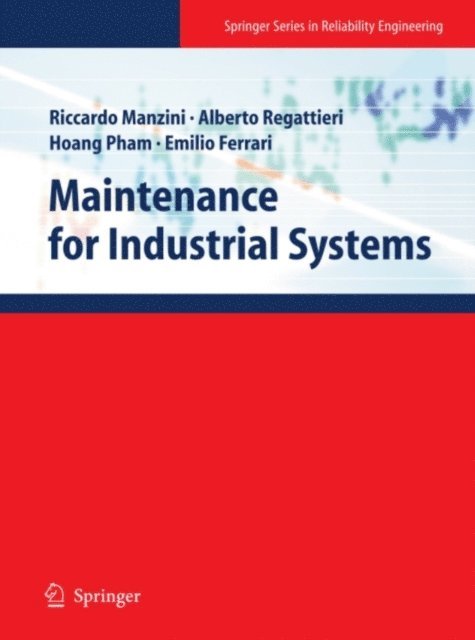 Emilio Ferrari, Hoang Pham, Alberto Regattieri, Riccardo Manzini - Maintenance for Industrial Systems, E-bok