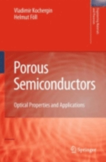 Helmut Foll, Vladimir Kochergin - Porous Semiconductors, E-bok