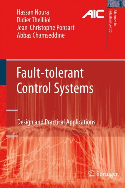 Abbas Chamseddine, Jean-Christophe Ponsart, Didier Theilliol, Hassan Noura - Fault-tolerant Control Systems, E-bok