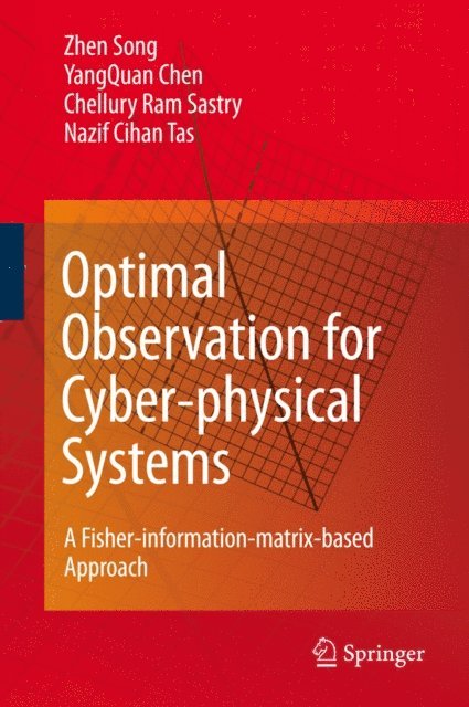 Nazif C. Tas, Chellury R. Sastry, YangQuan Chen, Zhen Song - Optimal Observation for Cyber-physical Systems, E-bok