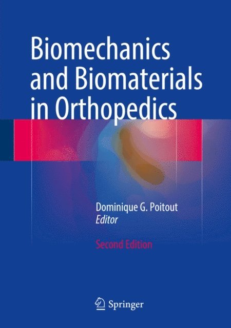 Dominique G. Poitout - Biomechanics and Biomaterials in Orthopedics, E-bok
